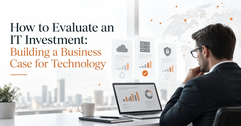 How to Evaluate an IT Investment: Building a Business Case for Technology