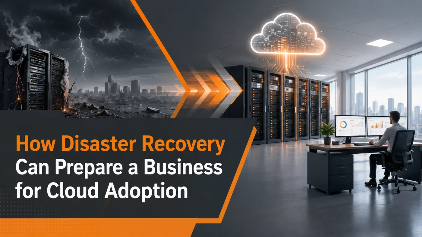 How Disaster Recovery Can Prepare a Business for Cloud Adoption