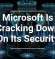 Microsoft Is Cracking Down On Its Security